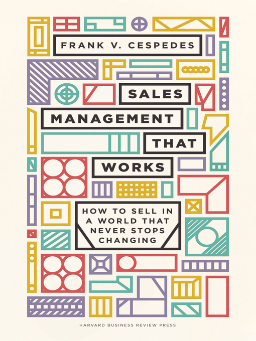 Title details for Sales Management That Works by Frank V. Cespedes - Available